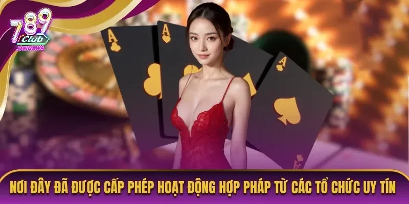 789Club Có Hợp Pháp Không? Đánh Giá Chi Tiết Tính Pháp Lý 2025 789Club hoạt động đảm bảo hợp pháp